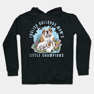 English Bulldogs Mom's Little Champions Hoodie